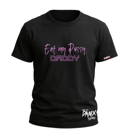 Tshirt Eat my pussy Daddy [DANIX CENSORED]